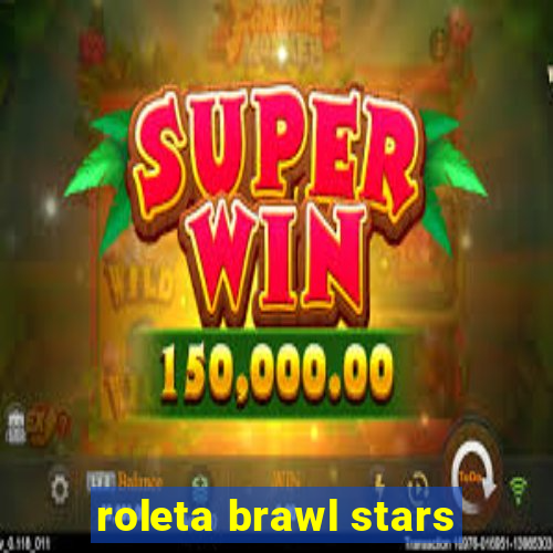 roleta brawl stars